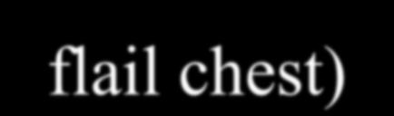 Συνυπάρχοντα τραύματα Χαλαρός θώρακας (flail chest) Κατάγματα