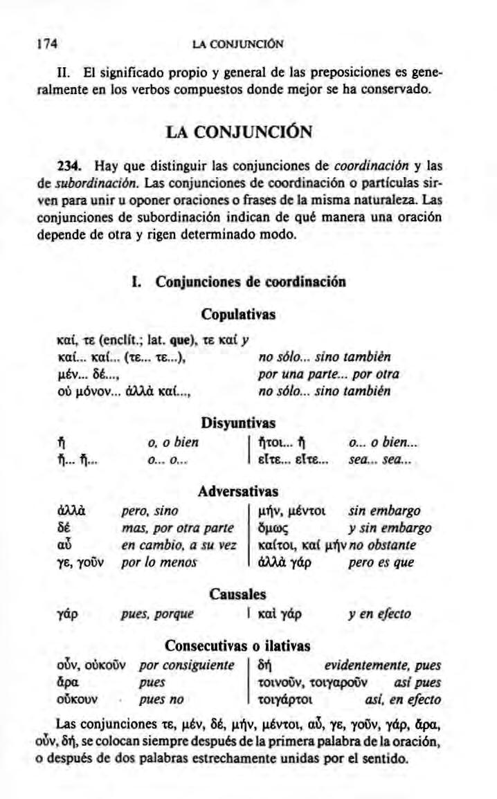 174 LA CONJUNaÓN II. El significado propio y general de las preposiciones es generalmente en los verbos compuestos donde mejor se ba conservado. LA CONJUNCIÓN 234.