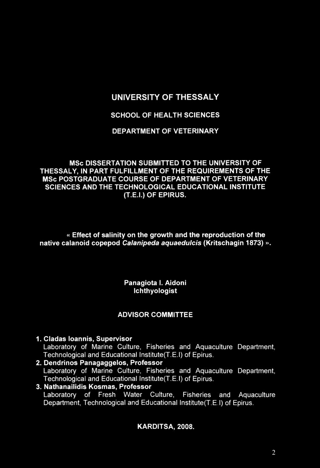 Cladas loannis, Supervisor Laboratory of Marine Culture, Fisheries and Aquaculture Department, Technological and Educational Institute(T.E.I) of Epirus. 2.