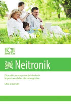 Broşura Neitronik cod 92625 prezentare format A5, 60 pagini Dezvoltarea sistemelor biologice într-un mediu ambiant penetrat de această mare varietate de radiaţii a condus la dezvoltarea în
