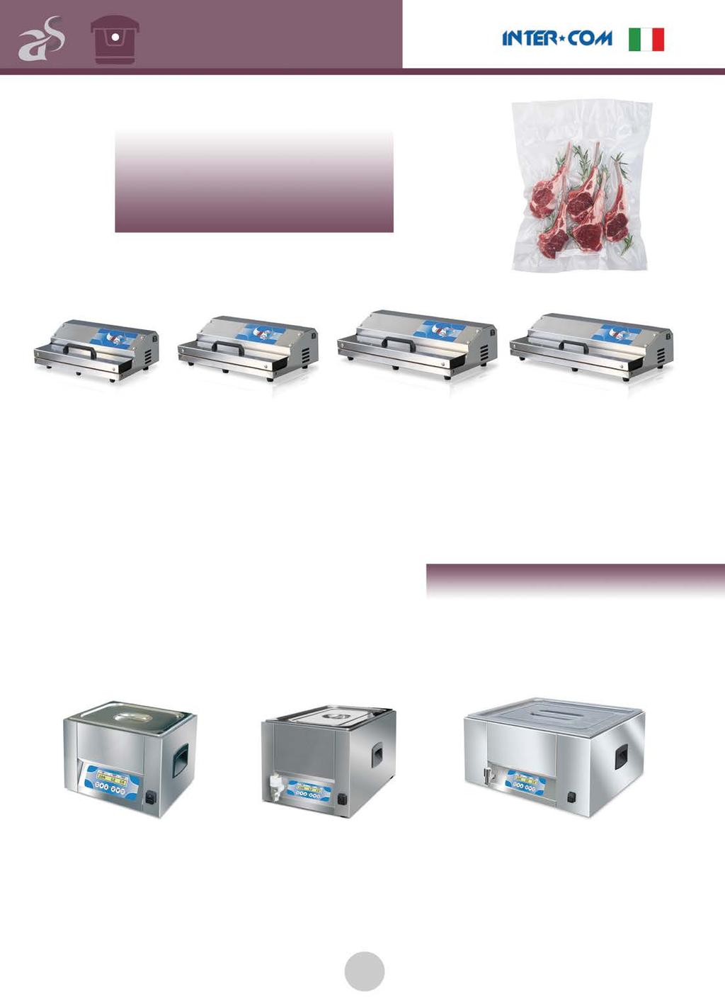 Vacuum - Sous Vides Vacuum Square 450 Dual C Γενικά Χαρακτηριστικά: Κουμπί Εκκίνησης Vaccum Κουμπί Εκκίνησης Συγκόλλησης Αυτόματο πρόγραμμα για μικρές σακούλες Αυτόματο πρόγραμμα για μεγάλες σακούλες