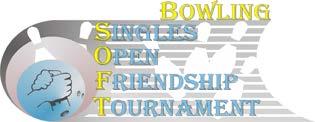 Singles Open Friendship Tournament ΓΕΝΙΚΑ ΧΑΡΑΚΤΗΡΙΣΤΙΚΑ Ατομικό Τουρνουά Μπόουλινγκ ΑΝΟΙΧΤΟ ΓΙΑ Όλους τους παίκτες (Bowlers) μπόουλινγκ ΠΛΗΡΟΦΟΡΙΕΣ ΤΟΥΡΝΟΥΑ ΔΙΟΡΓΑΝΩΤΗΣ Bowling S.O.F.T. Organizing Committee ΟΝΟΜΑ ΤΟΥΡΝΟΥΑ 1st Bowling S.