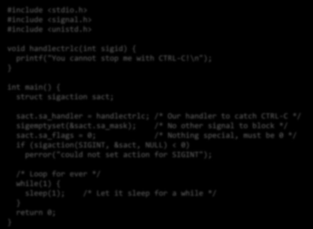 sa_handler = handlectrlc; /* Our handler to catch CTRL-C */ sigemptyset(&sact.sa_mask); /* No other signal to block */ sact.