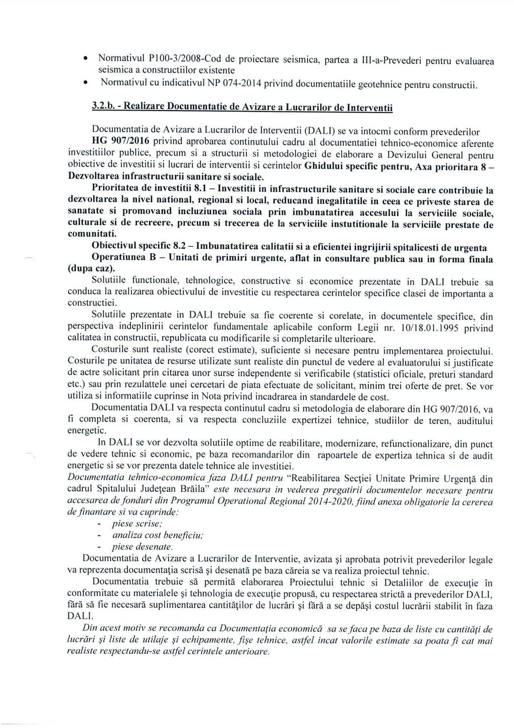 Normativul P100-3/2008-Cod de proiectare seismica, partea a III-a-Prevederi pentru evaluarea seismica a constructiilor existente Normativul cu indicativul NP 074-2014 privind documentatiile