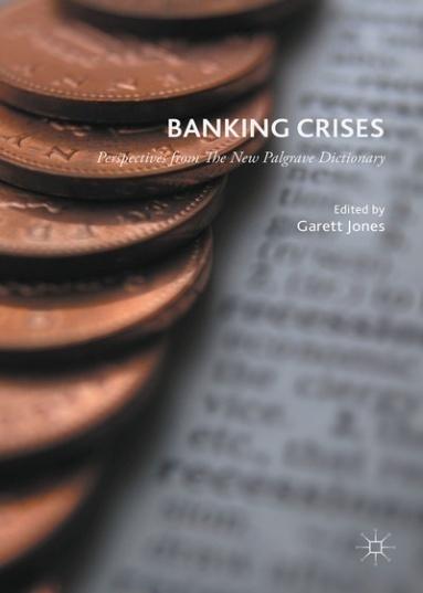 ΣΕΠΤΕΜΒΡΙΟΣ 2015 BANKING CRISES Edited by Garett Jones Publisher: Perspectives from The New Palgrave Dictionary Hardcover ISBN 978113755378 TABLE OF CONTENTS 1.