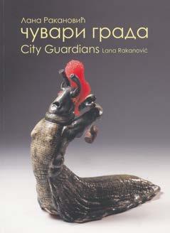 ; 23 cm ISBN 978-86-7415-165-5 Лана Ракановић : чувари града = Lana Rakanović : city guardians / [аутор текста] Ада Влајић; [графичко обликовање]