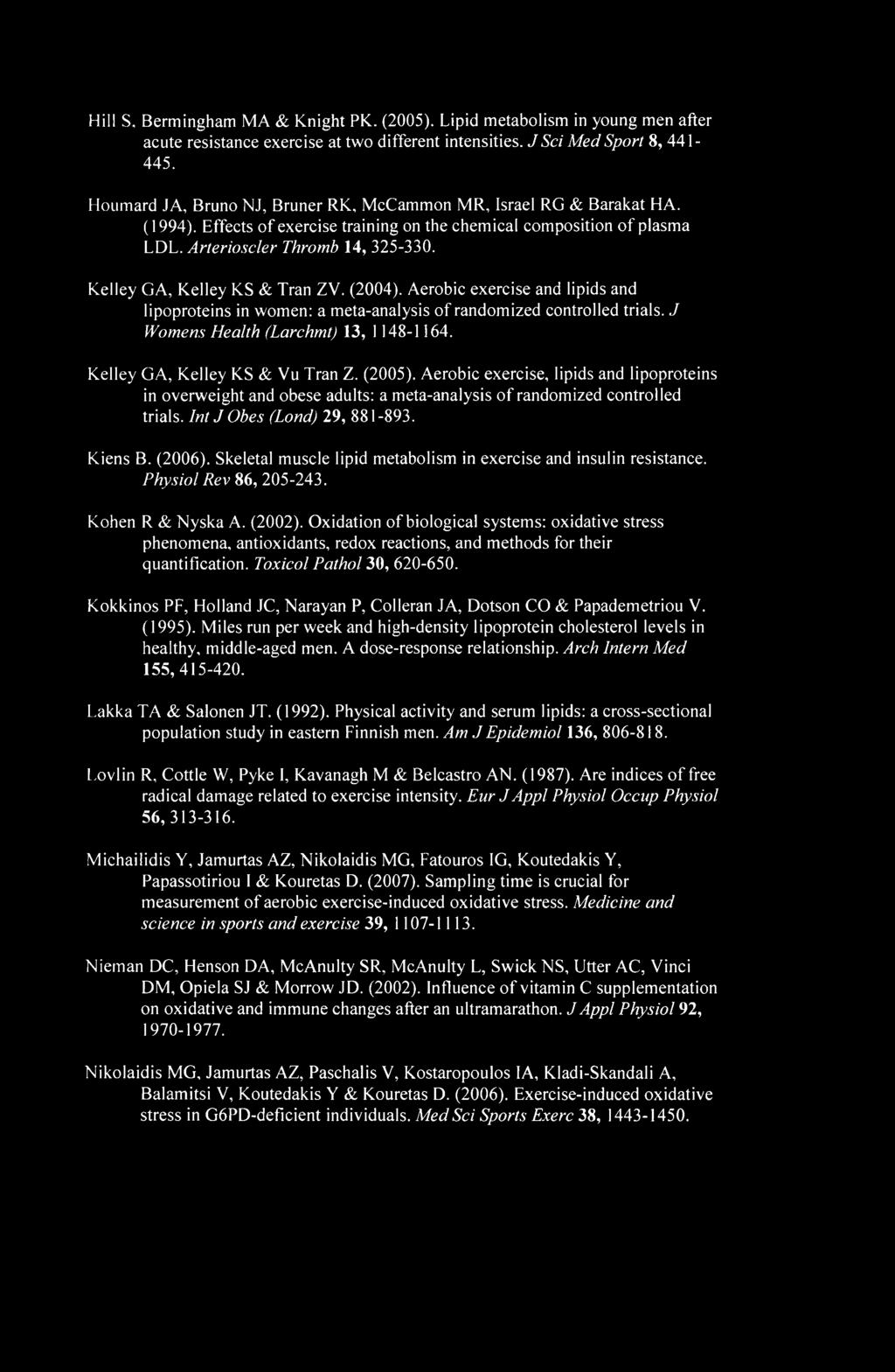 Kelley GA, Kelley KS & Tran ZV. (2004). Aerobic exercise and lipids and lipoproteins in women: a meta-analysis of randomized controlled trials. J Womens Health (Larchmt) 13, 1 148-1164.