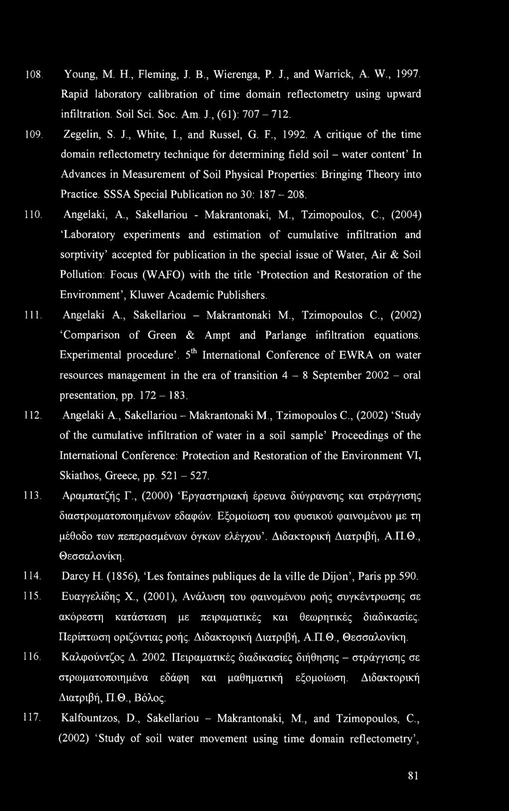 A critique of the time domain reflectometry technique for determining field soil - water content In Advances in Measurement of Soil Physical Properties: Bringing Theory into Practice.