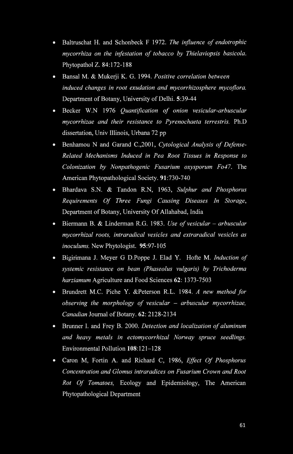 N 1976 Quantification of onion vesicular-arbuscular mycorrhizae and their resistance to Pyrenochaeta terrestris. Ph.D dissertation, Univ Illinois, Urbana 72 pp Benhamou N and Garand C.