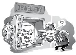 Secure Jeweller s Block Policy Το ασφαλιστικό πρόγραμμα Secure Jeweller s Block Policy αποτελεί ένα αποτελεσματικό εργαλείο διαχείρισης των ασφαλιστικών κινδύνων που μπορούν να πλήξουν την ομαλή