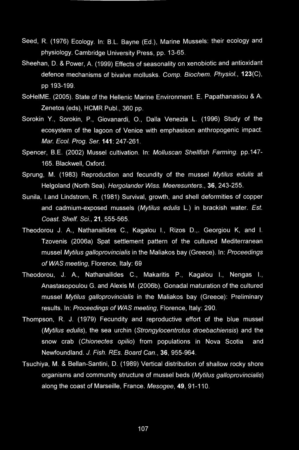 State of the Hellenic Marine Environment. E. Papathanasiou & A. Zenetos (eds), HCMR Publ., 360 pp. Sorokin Y., Sorokin, P., Giovanardi, O., Dalla Venezia L.