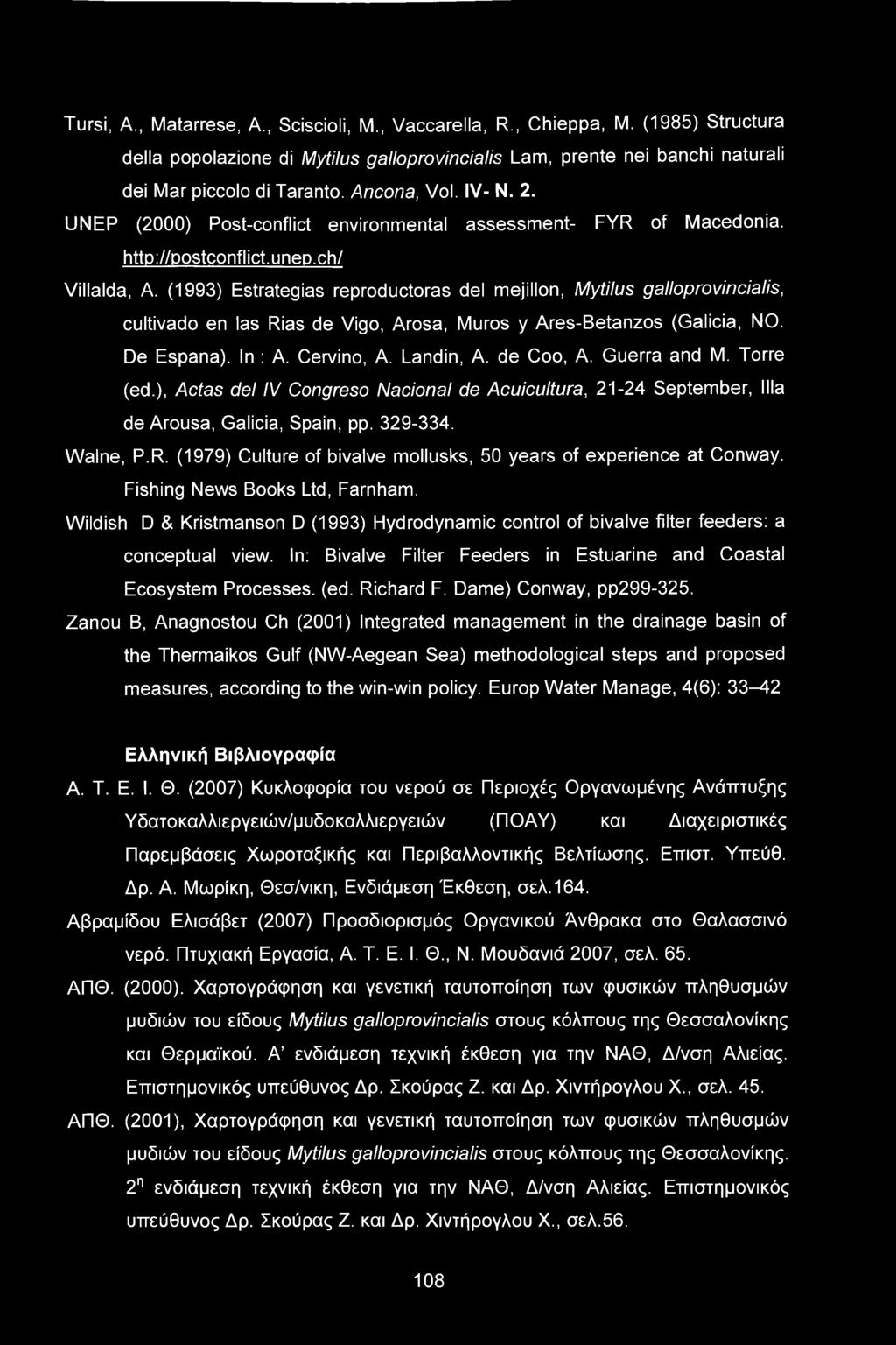 (1993) Estrategias reproductoras del mejillon, Mytilus galloprovincialis, cultivado en las Rias de Vigo, Arosa, Muros y Ares-Betanzos (Galicia, NO. De Espana). In : A. Cervino, A. Landin, A.