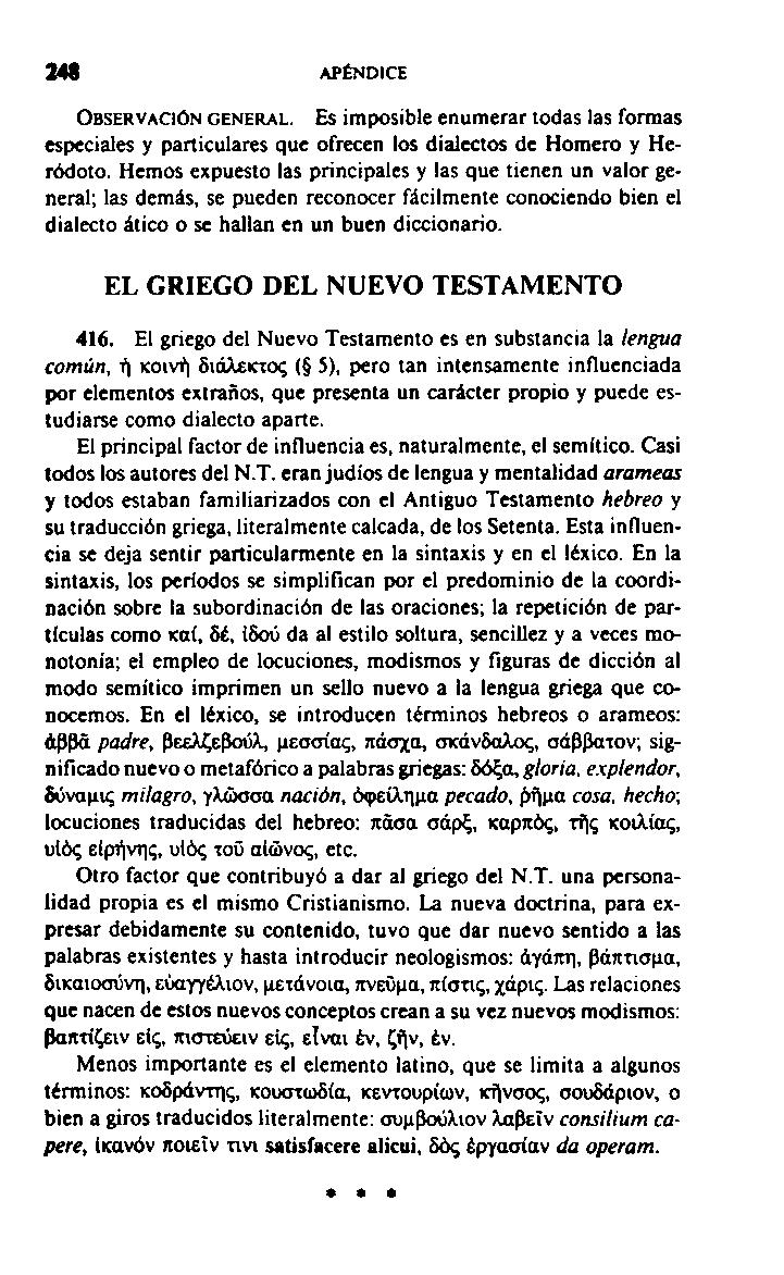 248 APÉNDICE OBSERVACIÓN GENERAL. ES imposible enumerar todas las formas especiales y particulares que ofrecen los dialectos de Homero y Heródoto.