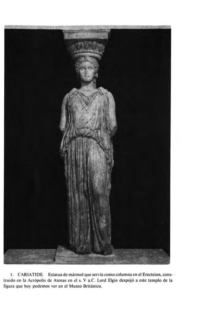 1. CARIATIDE. Estatua de mi rmol que servia como columna en el Etcclcíon.