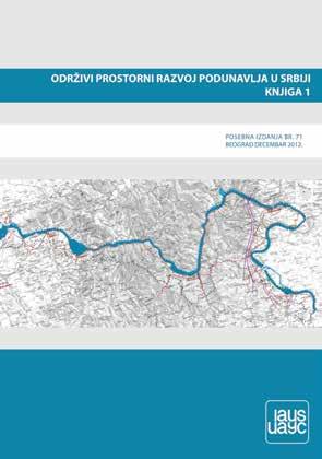 ОДРЖИВИ РАЗВОЈ ПОДУНАВЉА У СРБИЈИ - КЊИГА 1 Аутори: Група аутора Посебна издања бр.
