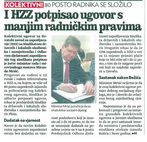 HZZ Potpisan Kolektivni ugovor za HZZ Predsjednik Odbora djelatnosti zapoπljavanja Sindikata dræavnih i lokalnih sluæbenika i namjeπtenika Boris Dragutin kazao je da Êe 1.