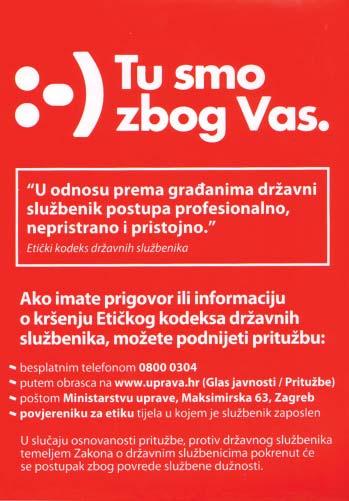 vatske oduπevljen je kampanjom Ministarstva uprave Tu smo zbog Vas, kojom se graappleani pozivaju da putem besplatnog telefona prijavljuju dræavne sluæbenike koji krπe EtiËki kodeks dræavnih