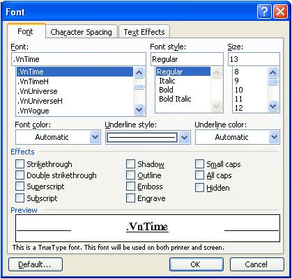 Hộp thoại Font gồm 3 thẻ chính: Font, Character Spacing và Text Effects. Thẻ Font: chứa hầu hết các chức năng định dạng font chữ thông thường, gồm: Font : Chọn phông chữ.