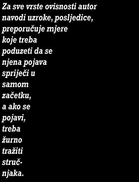Potrebni su čvrsta obiteljska veza, jasna ograničenja, uzajamno povjerenje, sigurnost, ljubav, djelotvorna suradnja roditelja i profesora.