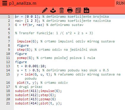 OCTAVE br=[1]; naz=[1 1 1]; G=tf(br,naz) Ys=step(G); step(g,2); step(g,12) MatLab br=[1]; naz=[1 1 1]; step(br,naz); Promjena trajanja odziva % crtanje odziva OCTAVE ( tko želi više ) T1 = 0.