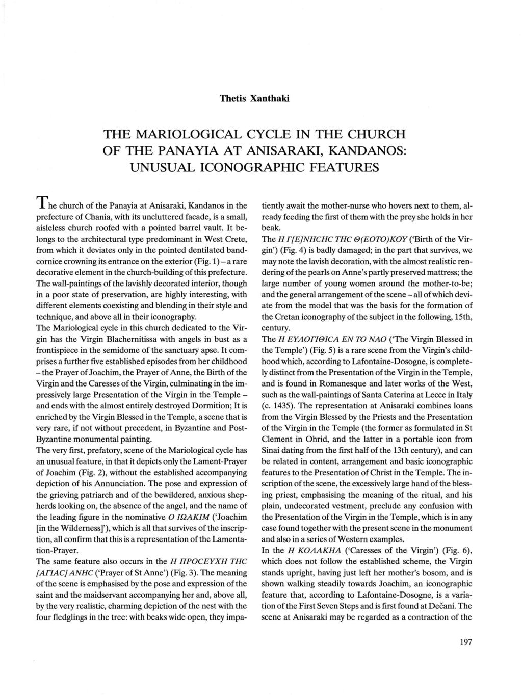 Thetis Xanthakì THE MARIOLOGICAL CYCLE IN THE CHURCH OF THE PANAYIA AT ANISARAKI, KANDANOS: UNUSUAL ICONOGRAPHIC FEATURES A he church of the Panayia at Anisaraki, Kandanos in the prefecture of