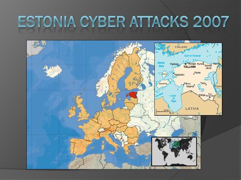2007 ΕΣΘΟΝΙΑ (Κρίση στον κυβερνοχώρο) - Εστονία: Νέο κράτος με πολύ υψηλό ποσοστό χρήσης νέων τεχνολογιών - Απρ 2007: Κρίση με Ρωσία - Επιθεση τύπου DDoS σε