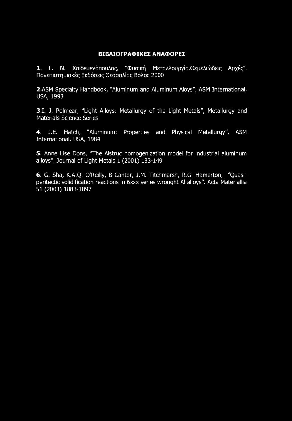 Polmear, "Light Alloys: Metallurgy of the Light Metals", Metallurgy and Materials Science Series 4. J.E.