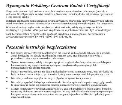 Polish Center for Testing and Certification Notice The equipment should draw power from a socket with an attached protection circuit (a three-prong socket).