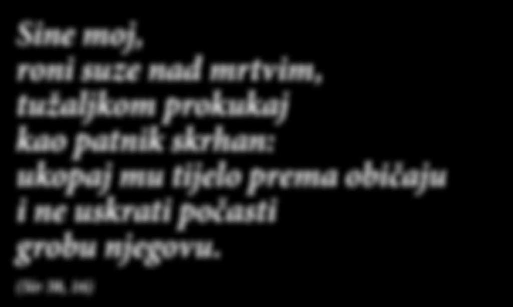 ukopaj mu tijelo prema običaju i ne