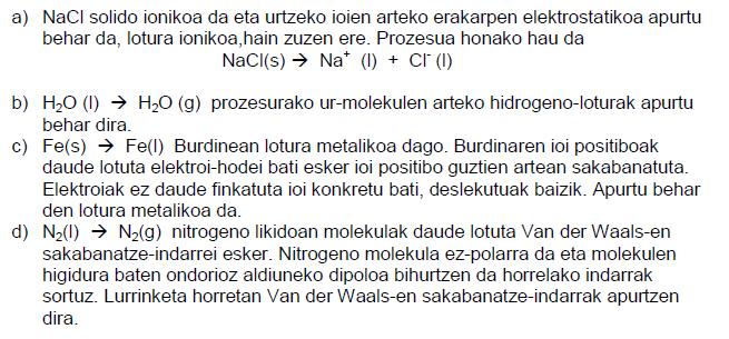 39. (10 Ekaina) Azaldu arrazoituz baieztapen hauek: a) Gatz arrunta, NaCl, 801ºC-an urtzen da.