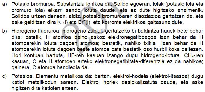 61. (16 ekaina) Substantzia hauen artean: potasio bromuroa, hidrogeno fluoruroa, metanoa eta potasioa, aukeratu: a) Egoera solidoan eroalea ez den substantzia bat, baina bai urtuta.