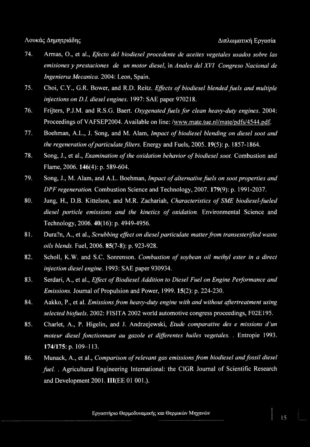 Oxygenated fuels for clean heavy-duty engines. 2004: Proceedings of VAFSEP2004. Available on line: Avww.mate.tue.nl/mate/pdfs/4544.pdf. 77. Boehman, A.L., J. Song, and M.