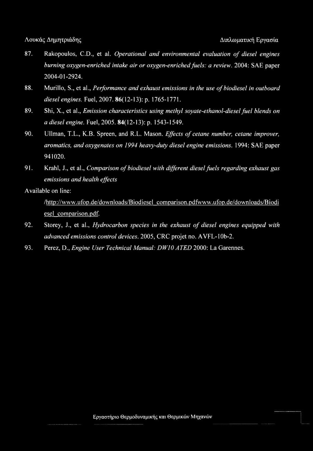 . Emission characteristics using methyl soyate-ethanol-diesel fuel blends on a diesel engine. Fuel, 2005. 84(12-13): p. 1543-1549. 90. Ullman, T.L., K.B. Spreen, and R.L. Mason.