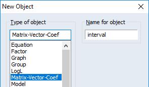ХОЁРДУГААР БҮЛЭГ. Шугаман регрессийн загвар New Object цонхноос Matrix-Vector-Coef гэсэн сонголтыг хийж Name for object interval гэсэн нэр өгч ОК дарна.