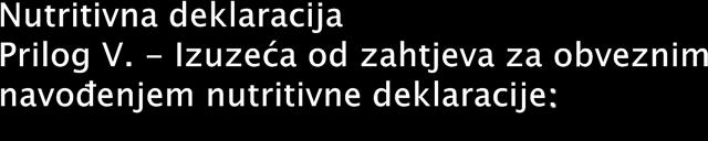 hrana za koju informacije o hranjivim vrijednostima nisu presudne za potrošača pri donošenju odluke o kupnji (npr.