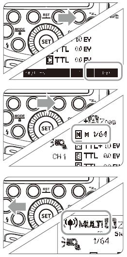 <MODE> επιλέξτε OFF ή TTL ή M λειτουργία για το master φλας. 2.Πατώντας το κουμπί <MODE> μπορείτε να επιλέξετε τη λειτουργία Multi. 3.