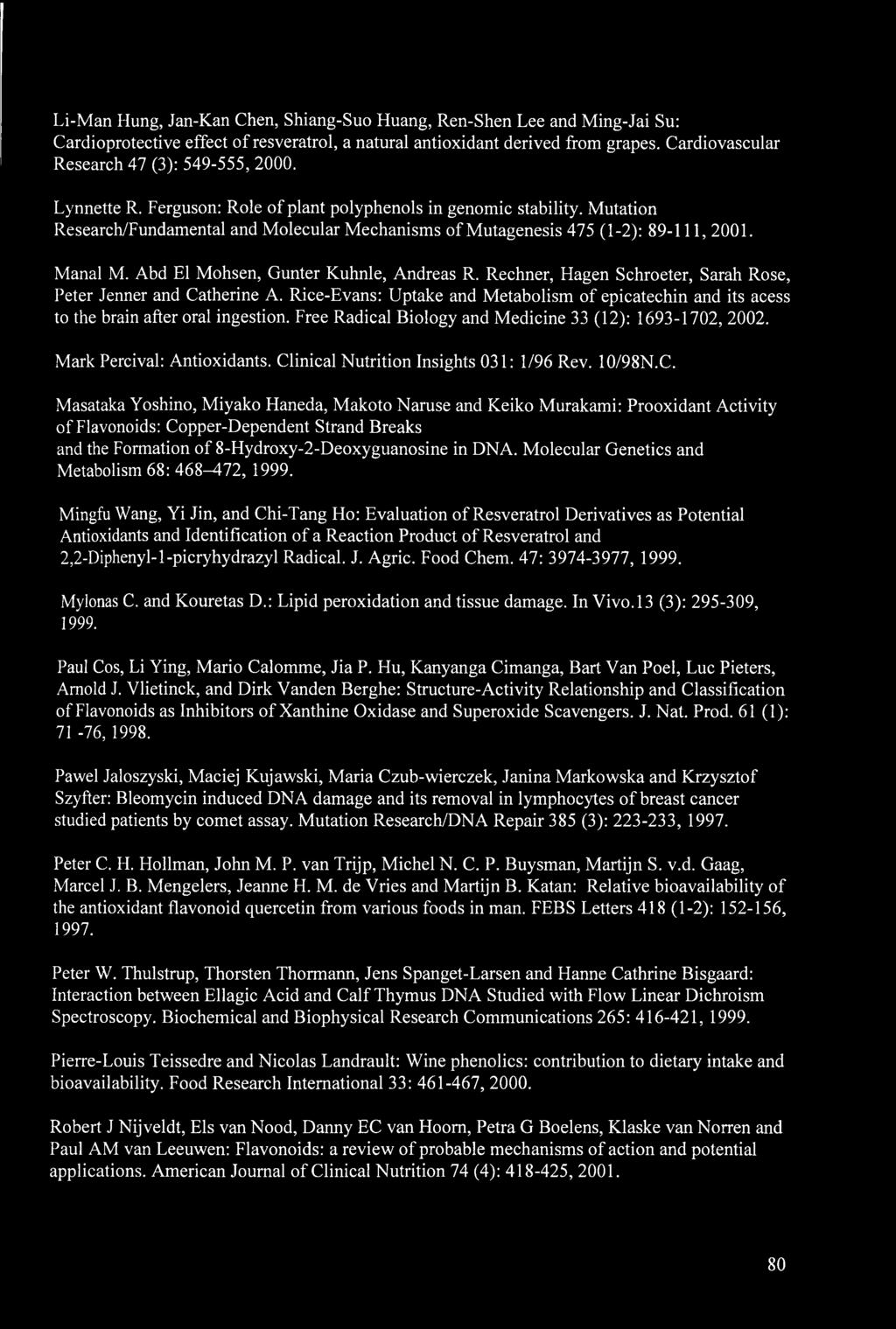 Mutation Research/Fundamental and Molecular Mechanisms of Mutagenesis 475 (1-2): 89-111, 2001. Manal M. Abd El Mohsen, Gunter Kuhnle, Andreas R.