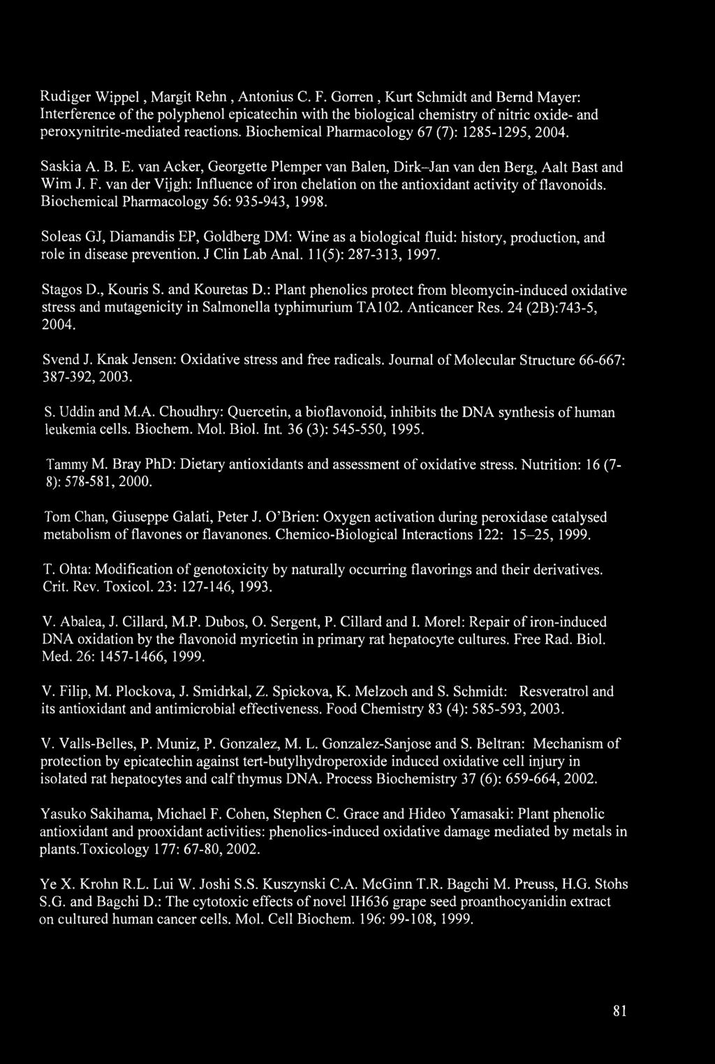 Biochemical Pharmacology 67 (7): 1285-1295, 2004. Saskia A. B. E. van Acker, Georgette Plemper van Balen, Dirk-Jan van den Berg, Aalt Bast and Wim J. F.