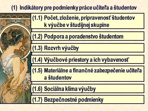 spôsob hodnotenia študenta učiteľom, rozmanitosť výučby a zapájanie sa študentov do výučby, učiteľovo nadšenie a rozhľad. (pozri 16.2.3 Dotazník sociálnej klímy výučby) (1.