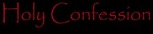 Father Anthony will be available for confessions during Holy Week as follows: After each evening service up to Holy Thursday. During office hours by appointment on Holy Monday, Wednesday and Thursday.