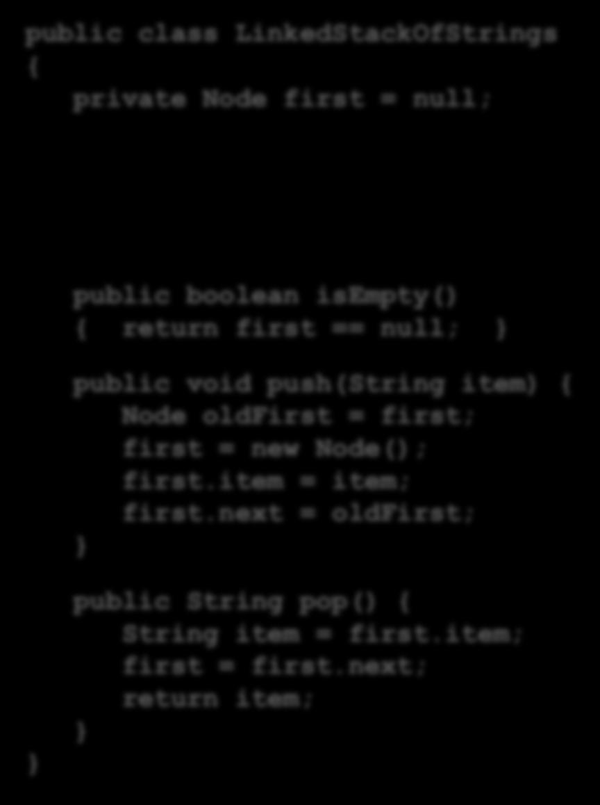 پشته: پیاده سازی در جاوا 10 public class LinkedStackOfStrings { private Node first = ; private class Node { private String item; private Node next; کالس درونی public boolean isempty() { return first