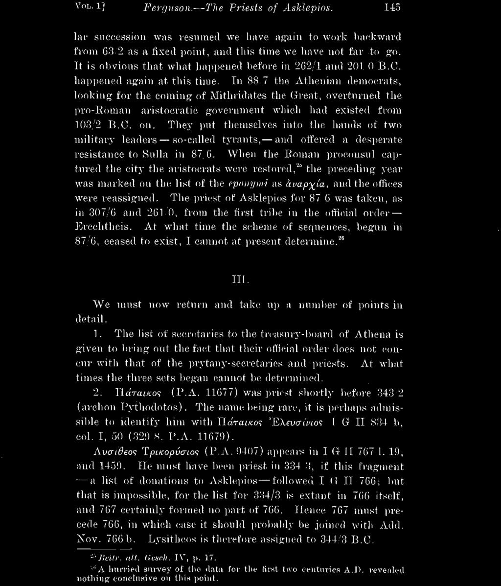 In 88 7 the Athenian democrats, looking for the coming of Mithridates the Great, overturned the pro-roman aristocratic government which had existed from 103/2 B.C. on.