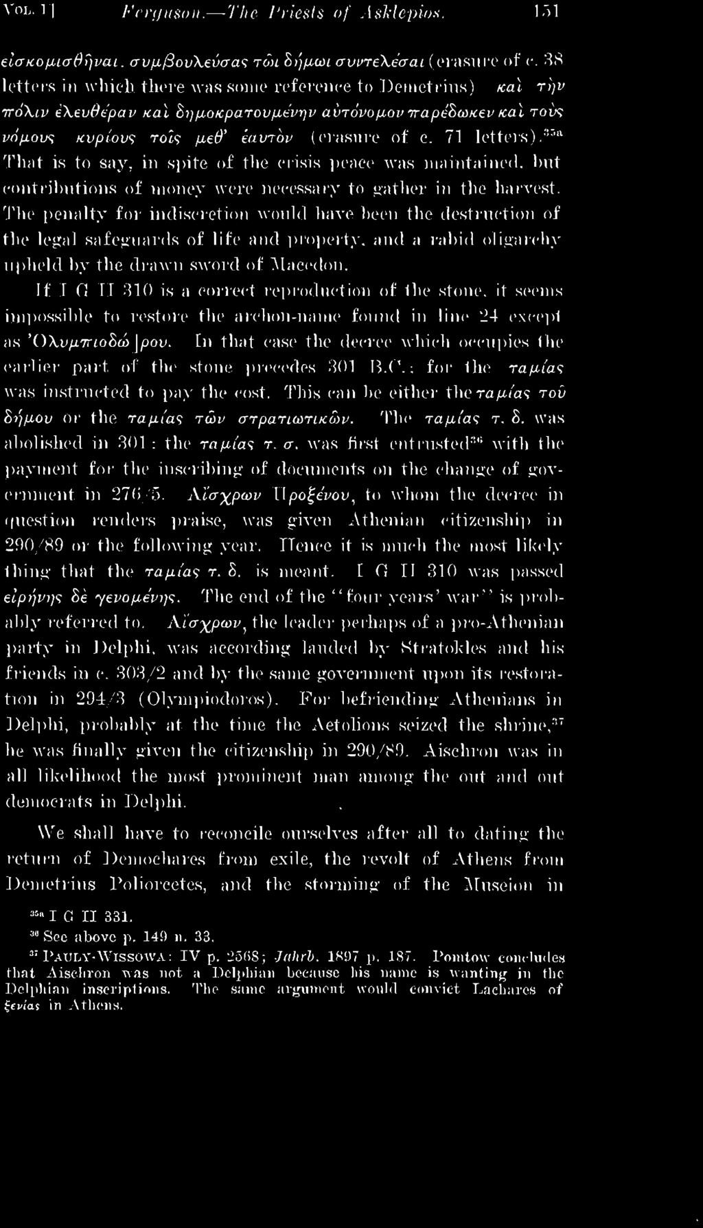 I G II 310 was passed ειρήνης δε γενόμενης. The end of the "four years' war" is probably referred to.