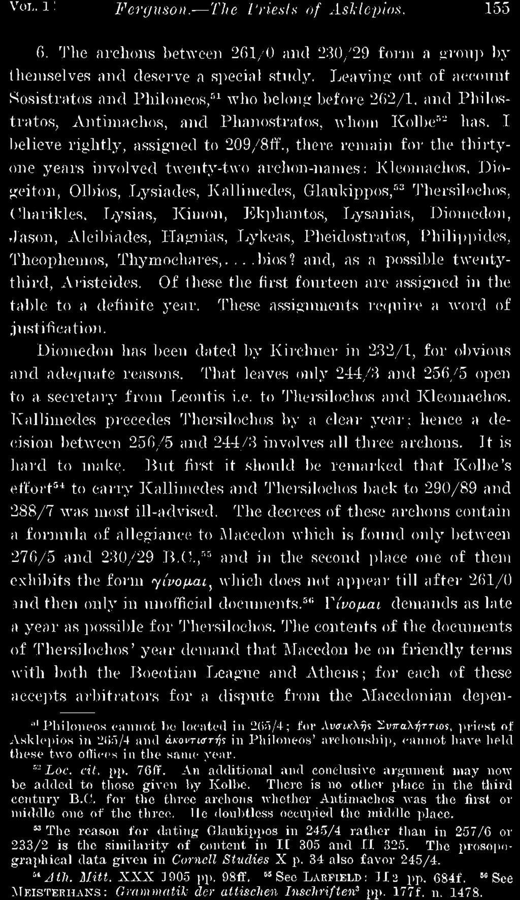 Kallimedes precedes Thersilochos by a clear year; hence a decision between 256/5 and 244/3 involves all three arehons. It is hard to make.