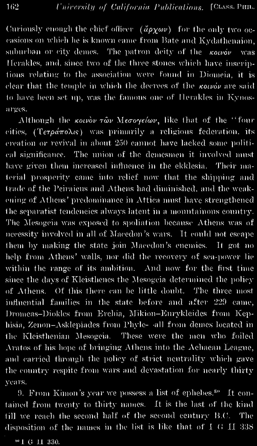 And now for the first time since the days of Kleistlienes the Mesogeia determined the policy of Athens. Of this there can be little doubt.