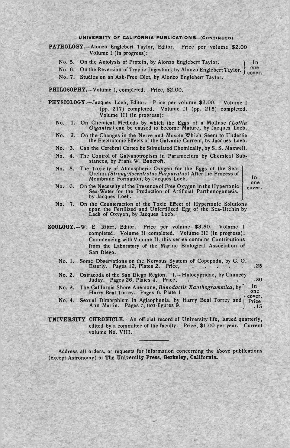 UNIVERSITY OF CALIFORNIA PUBLICATIONS-(CONTINUED) PATHOLOGY. Alonzo Englebert Taylor, Editor. Price per volume $2.00 Volume I (in progress): No. 5. No. 6. No. 7.