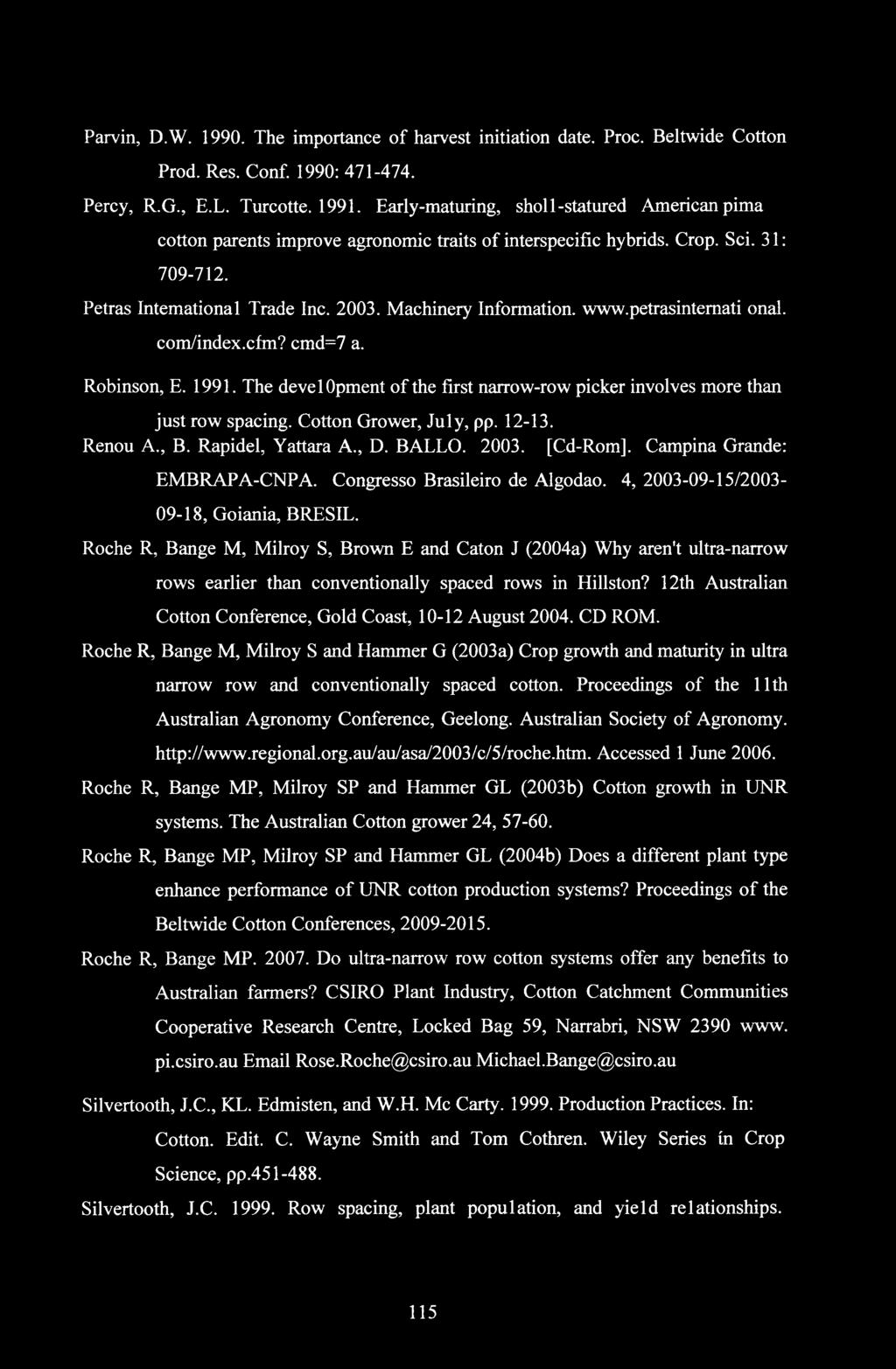 petrasintemati onal. com/index.cfm? d=7 a. Robinson, E. 1991. The development of the first narrow-row picker involves more than just row spacing. Cotton Grower, July, pp. 12-13. Renou A., B.