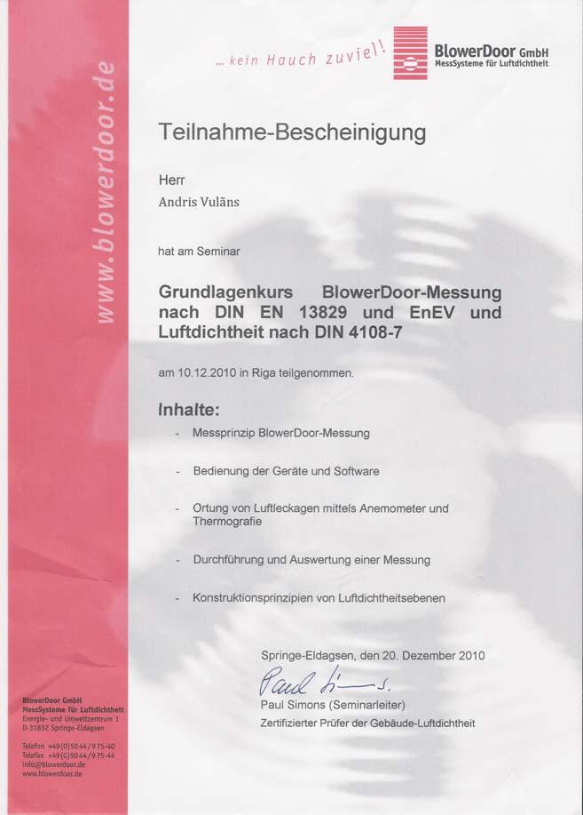 kompetenci apliecina BlowerDoor GmbH (Vācija) izdots sertifikāts.