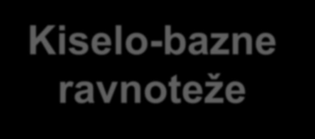 ) Kiselo-bazne ravnoteže NB: