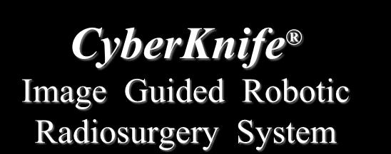 CyberKnife Image Guided